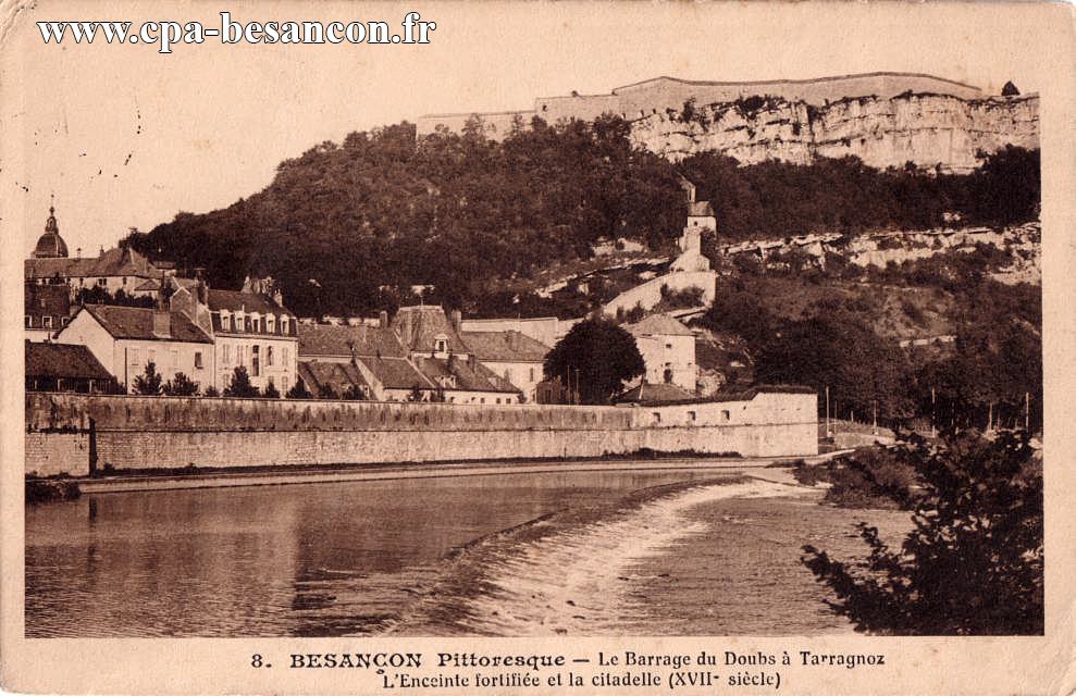 8. BESANÇON Pittoresque - Le Barrage du Doubs à Tarragnoz - L'Enceinte fortifiée et la Citadelle (XVIIe siècle)